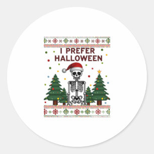 I Prefer Halloween Skeleton Ugly Christmas Skull S Classic Round Sticker