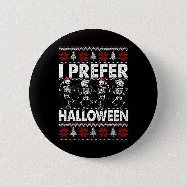 I Prefer Halloween Ugly Christmas Sweater Dancing  Button (Front)