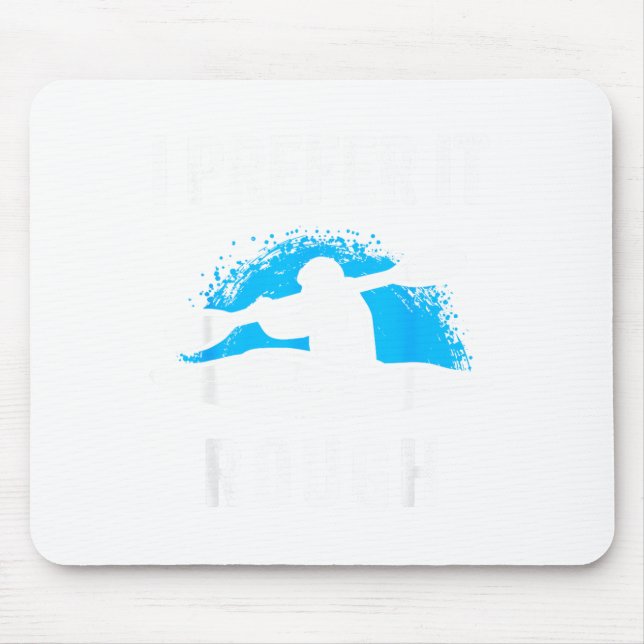 I Prefer It Rough Funny White Water Kayak  Mouse Pad (Front)