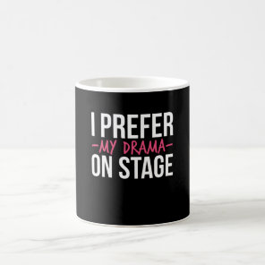 I Prefer My Drama On Stage Theatre Coffee Mug
