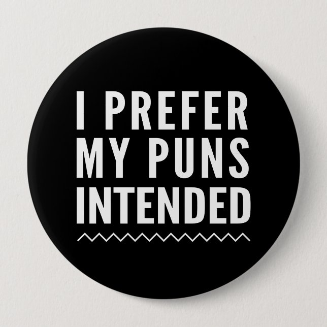 I Prefer My Puns Intended Pinback Button (Front)