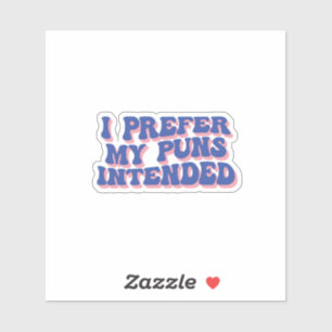 I prefer my puns intended sticker