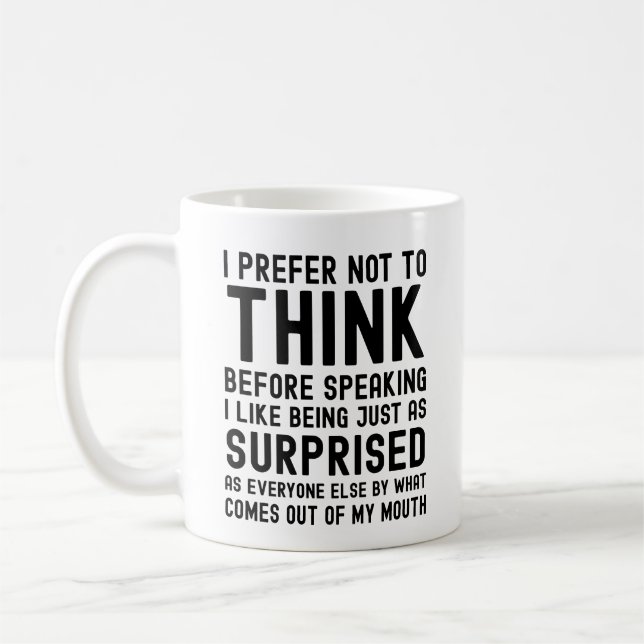 I Prefer Not To Think Before Speaking Coffee Mug (Left)