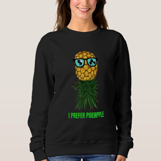 I Prefer Pineapple Upside Down Sunglasses Swingers Sweatshirt (Front)