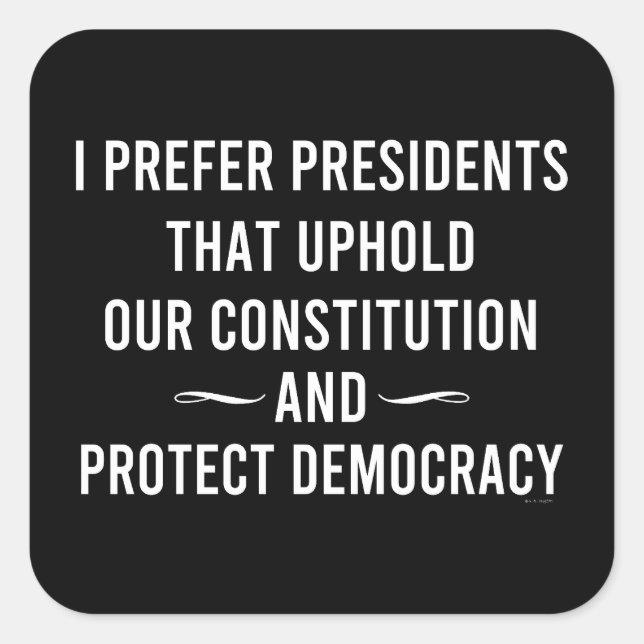 I Prefer Presidents That Uphold Our Constitution Square Sticker (Front)