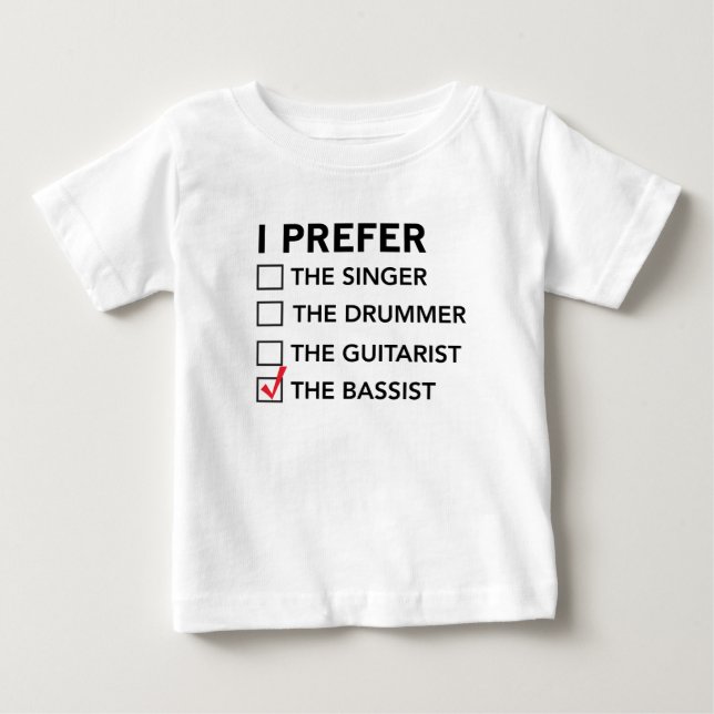 I Prefer…the Bassist Baby T-Shirt (Front)