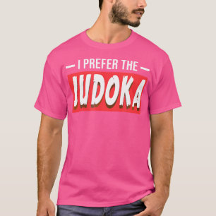 I Prefer The Judoka Funny Judo Sports T-Shirt