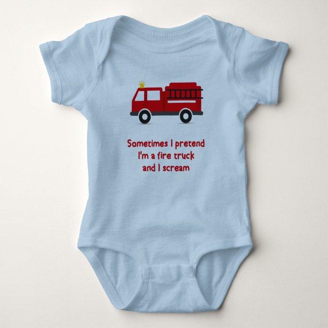 I Pretend I'm a Fire Truck and I Scream Baby Bodysuit (Front)