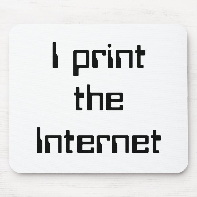 I print the Internet Mouse Pad (Front)