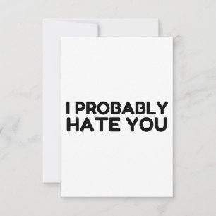 I Probably Hate You Thank You Card