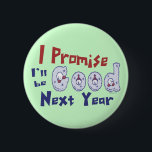 I Promise Button<br><div class="desc">I Promise I'll be Good next year, funny Christmas, holiday t-shirts and gifts.</div>