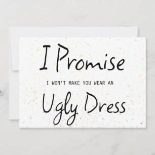 I Promise I Wont Make You wear an Ugly Dress Funny