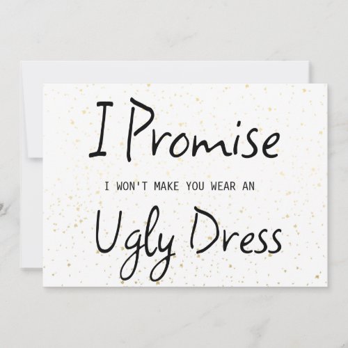 I Promise I Wont Make You wear an Ugly Dress Funny