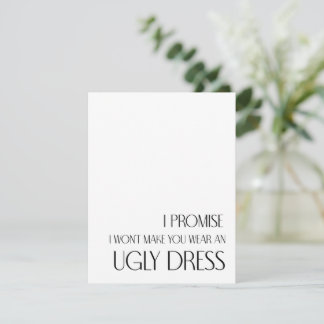 I Promise I won't make you wear an ugly dress Note Card