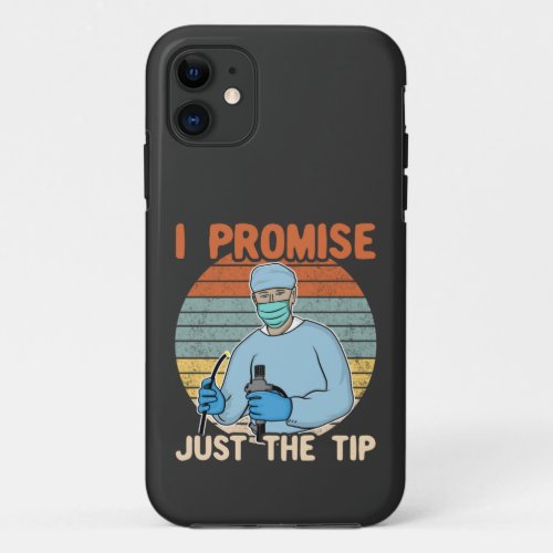 I Promise Just The Tip _ Endoscopy Colonoscopy T_ iPhone 11 Case