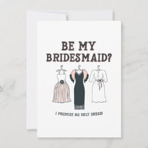 I Promise No Ugly Dress Funny Bridesmaid Proposal  Card
