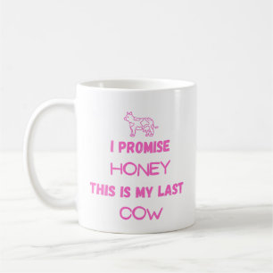 I Promise This Is My Last Cow Mug – Funny Farm