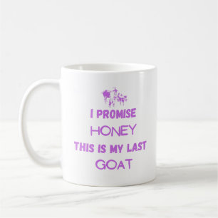 I Promise This Is My Last Goat Mug – Funny Goat
