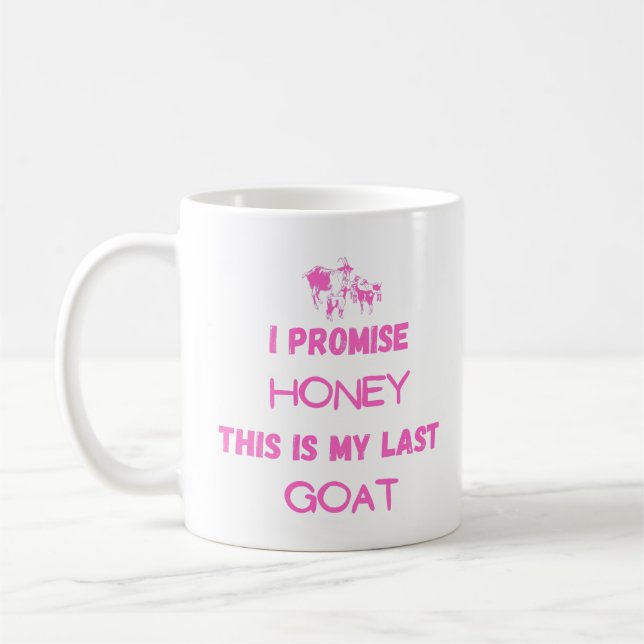 I Promise This Is My Last Goat Mug – Funny Goat  (Left)