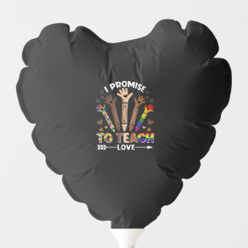 I Promise To Teach Love _ Autism Black History LGB Balloon