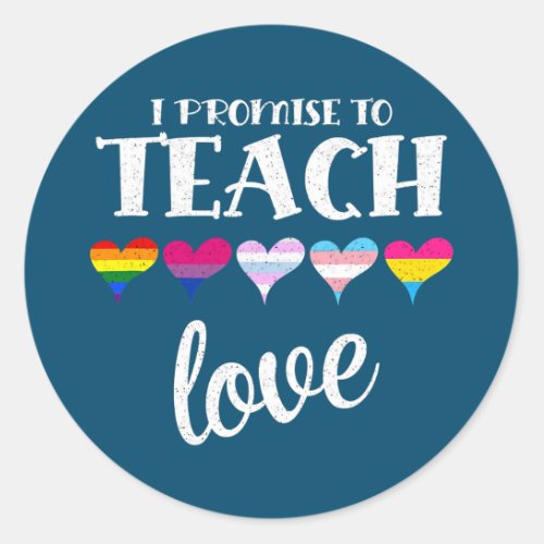 I Promise to Teach Love Lgbt q Pride Proud Ally Classic Round Sticker