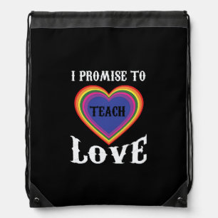 I Promise To Teach Love   LGBTQ   Teacher  Rainbow Drawstring Bag