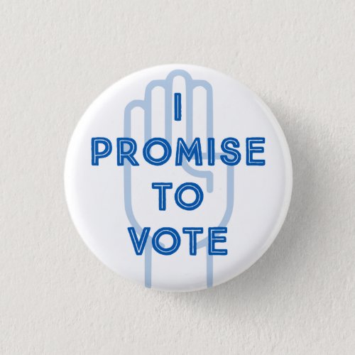 I PROMISE TO VOTE blue words Button