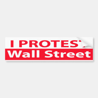I Protest Wall Street Bumper Sticker