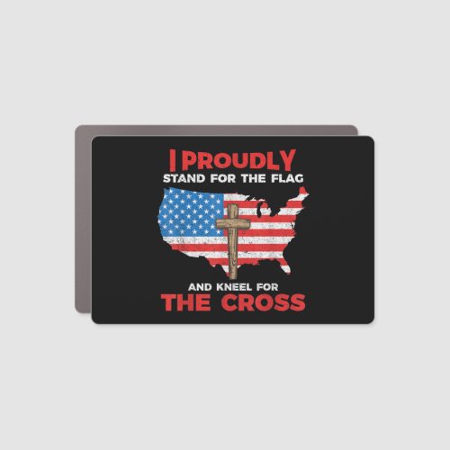I Proudly Stand For The Flag And Kneel For The Cro Car Magnet