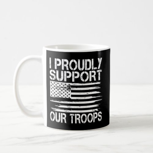 I Proudly Support Our Troops 4Th Of July VeteranS Coffee Mug