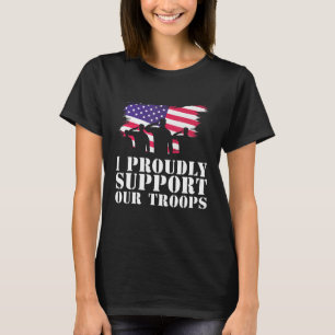 I Proudly Support Our Troops Veterans Day T-Shirt