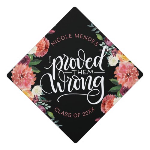I proved them wrong _ Empowering Feminine Graduation Cap Topper