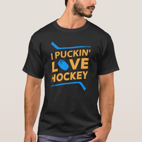 I Puckin Love Hockey funny hockey pun design T_Shirt