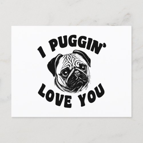 I Puggin Love You Pug Dog Postcard