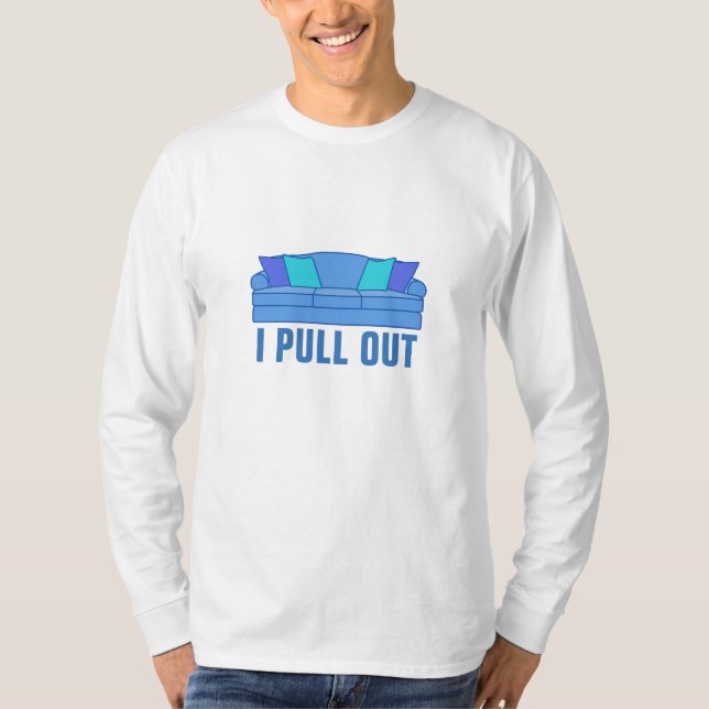 I Pull Out T-Shirt (Front)