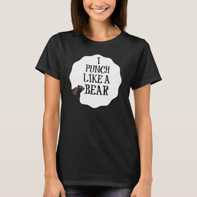 I punch like a bear T-Shirt (Front)