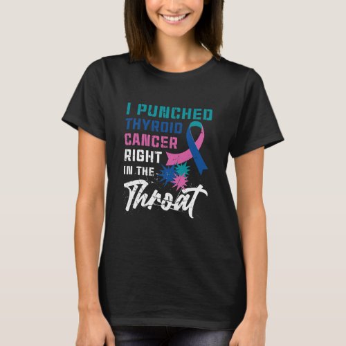 I Punched Thyroid Cancer Right In T_Shirt