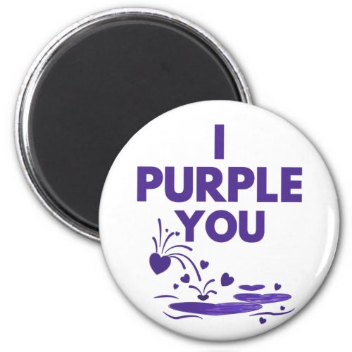 I purple you  Forever Magnet