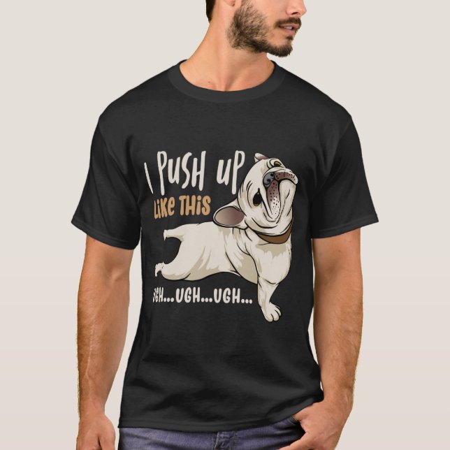 I Push Up Like This Cool Dog Memes T-Shirt (Front)