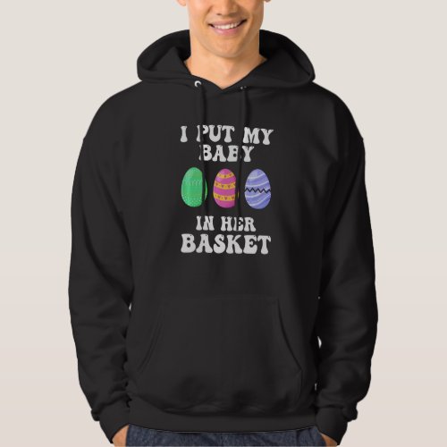 I Put A Baby In Her Basket  Baby Announcement East Hoodie