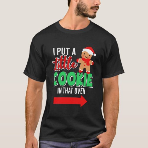 I Put A Cookie In That Oven Dad To Be Funny Christ T_Shirt