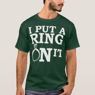 I Put A Ring On It T-Shirt