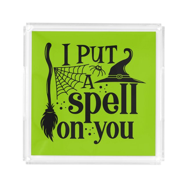 "I Put A Spell On You" Acrylic Tray (Front)
