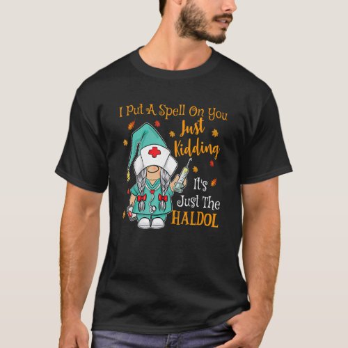 I Put A Spell On You Just Kiddin Its Just The Hal T_Shirt