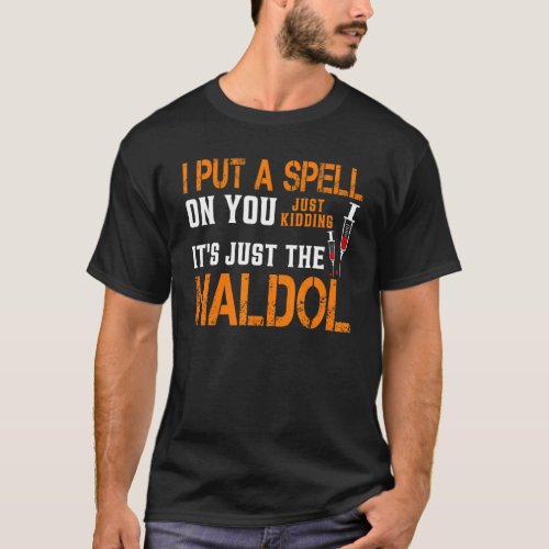 I Put A Spell On You Just Kidding Its Just The Ha T_Shirt