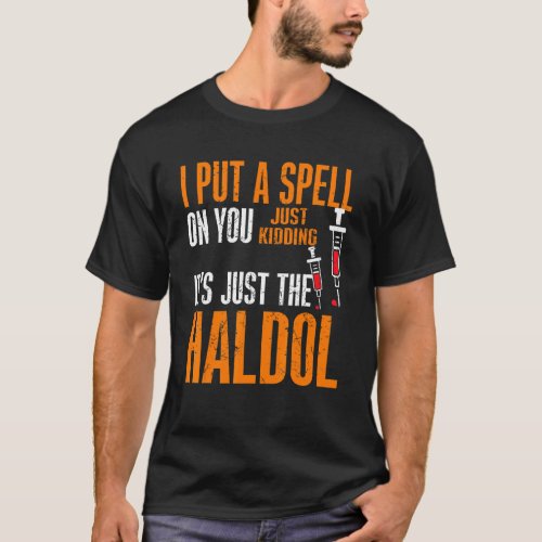 I Put A Spell On You Just Kiddings It Just The Hal T_Shirt