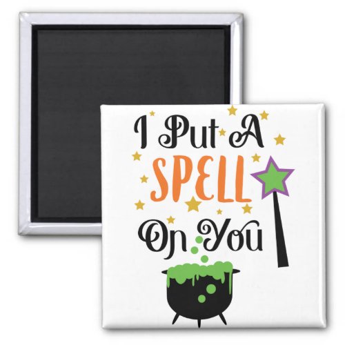 I Put A Spell On You Magnet