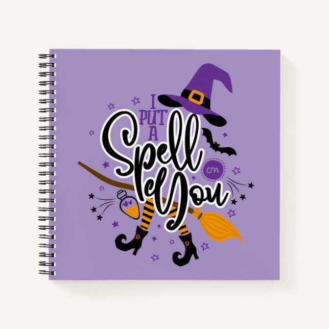 I Put A Spell On You Notebook (Front)