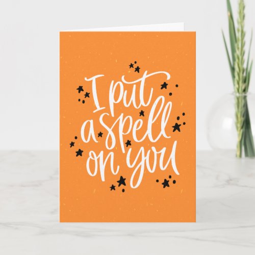 I Put A Spell On You Orange Halloween Card