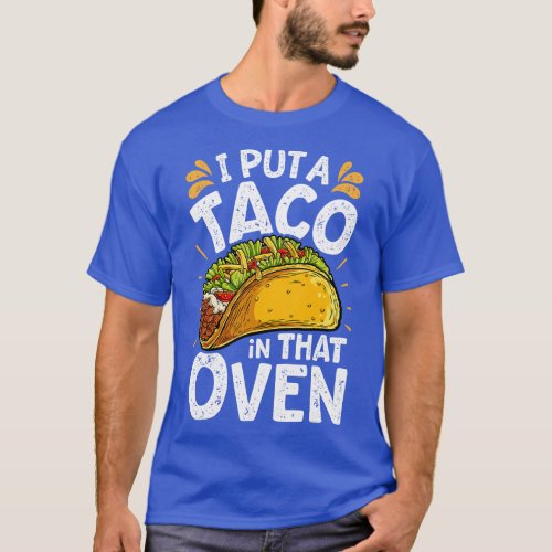 I Put A Taco In That Oven Funny Cinco de Mayo Men  T_Shirt